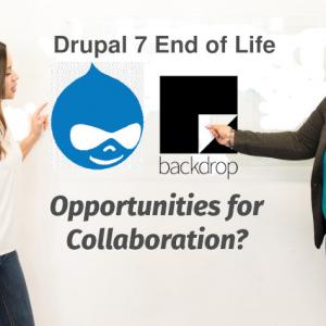 Two women facing whiteboard with the Drupal and Backdrop CMS logos and the text "Drupal 7 end of life" and "Opportunities for Collaboration."